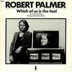 Robert Palmer - Which Of Us Is The Fool - Island Records