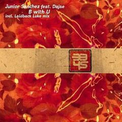 Junior Sanchez Feat. Dajae - B With U - 3345 Recordings