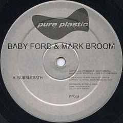 Baby Ford & Mark Broom - Bubblebath - Pure Plastic