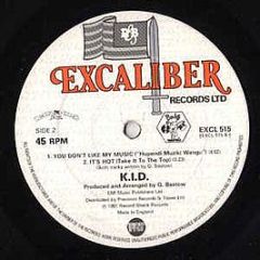 K.i.D. - You Don't Like My Music - Excaliber Records Ltd.