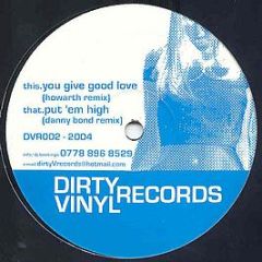 Danny Bond / Howarth - Put 'Em High / You Give Good Love - Dirty Vinyl Records