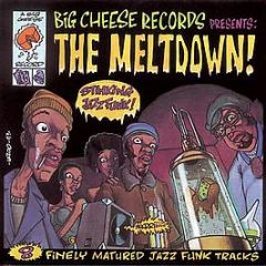 Various Artists - The Meltdown! - 8 Finely Matured Jazz-Funk Tracks - Big Cheese Records