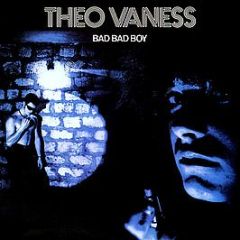 Theo Vaness - Bad Bad Boy - Prelude Records