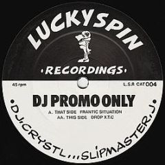 DJ.Crystl* ... Slipmaster.J - Frantic Situation / Drop X.T.C - Lucky Spin Recordings