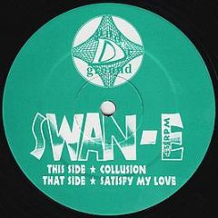 Swan-E - Satisfy My Love / Collusion - De Underground Records