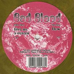 Bad Blood - Give Me a Reason / Flow (Coloured Vinyl) - Break Out Recordings