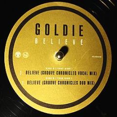 Goldie - Believe (Groove Chronicles Remixes) - Ffrr