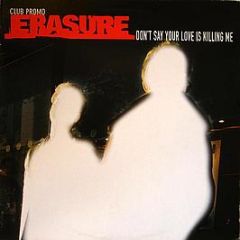 Erasure - Don't Say Your Love Is Killing Me - Mute