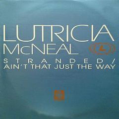 Lutricia Mcneal - Stranded / Ain't That Just The Way - Wildstar Records