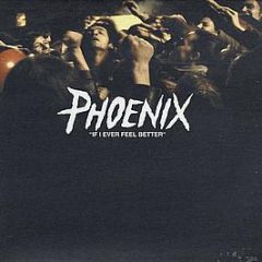 Phoenix - If I Ever Feel Better - Source