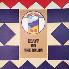 Medicine Head - Heavy On The Drum - Dandelion Records
