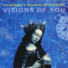 Jah Wobble's Invaders Of The Heart - Visions Of You - Oval