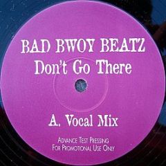 Bad Bwoy Beatz - Don't Go There - Bbb 001