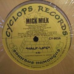 Mick Milk - Half Life - Cyclops Records