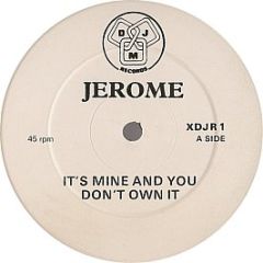 Jerome  - It's Mine And You Don't Own It - Djm Records