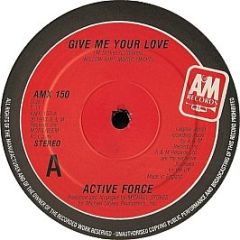 Active Force - Give Me Your Love - A&M Records