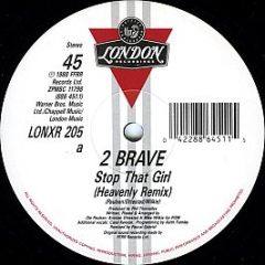 2 Brave - Stop That Girl (Remix) - London Records