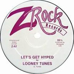 Looney Tunes / Renegade - Let's Get Hyped / Check This Out (The Mix) - Z Rock Records