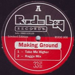 Making Ground - Take Me Higher - Rudeboy Records