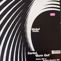 Cartel - Burn Out - Global Cuts