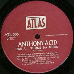Anthony Acid - Gimme Da Music - Atlas Records
