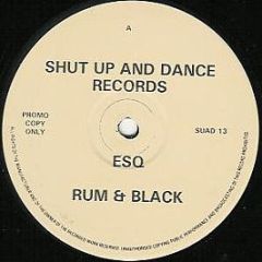 Rum & Black - ESQ / Slaves - Shut Up And Dance Records