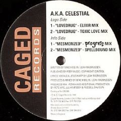 a.K.a. Celestial - Lovedrug / Mesmerized - Caged Records