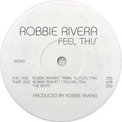 Robbie Rivera - Feel This - Strictly Rhythm