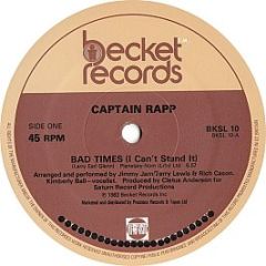 Captain Rapp - Bad Times (I Can't Stand It) - Becket Records