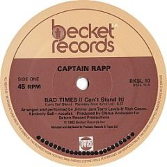 Captain Rapp - Bad Times (I Can't Stand It) - Becket Records