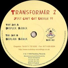 Transformer 2 - Just Can't Get Enough 99 - Rudeboy Recordings