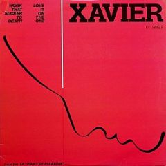 Xavier  - Work That Sucker To Death / Love Is On The One - Liberty