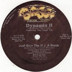 Dynamix Ii Featuring Too Tough Tee - Just Give The D.J. A Break - Bass Station Records