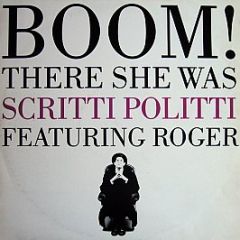 Scritti Politti Featuring Roger - Boom! There She Was - Virgin