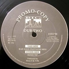 Dub Two - Bad Man (Tuffness Mix) (Grey Centre Label Version) - Big City Records