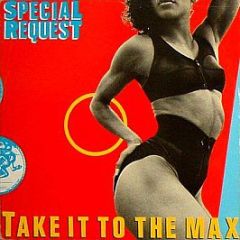 Special Request - Take It To The Max - Tommy Boy