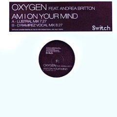 Oxygen feat. Andrea Britton - Am I On Your Mind - Switch