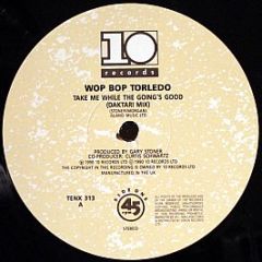 Wop Bop Torledo - Take Me While The Going's Good - 10 Records