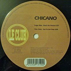 Chicano - Rock Da House - Le Club Records