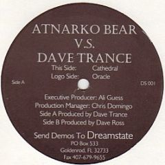 Atnarko Bear V.S. Dave Trance - Cathedral / Oracle - Dreamstate Records