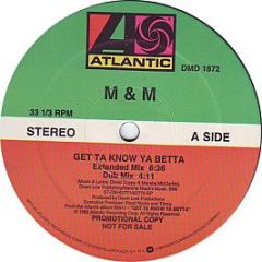 M & M - Get Ta Know Ya Betta - Atlantic