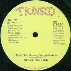 Beautiful Bend - That's The Meaning/Boogie Motion / Make That Feeling Come Again!/Ah--Do It - T.K. Disco