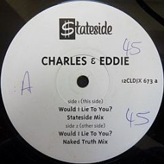 Charles & Eddie - Would I Lie To You? (Stateside Mix) - Stateside