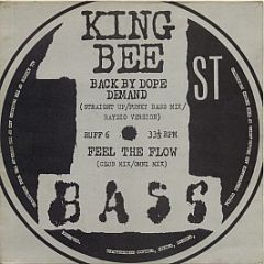 King Bee - Back By Dope Demand / Feel The Flow - 1st Bass