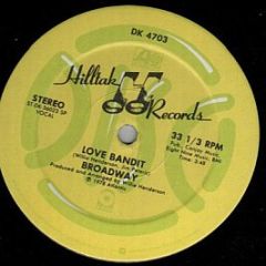Broadway - Love Bandit / Kiss You All Over - Hilltak Records