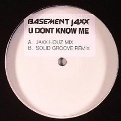 Basement Jaxx - U Don't Know Me - XL Recordings