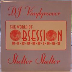 DJ Vinylgroover - Shelter Shelter / So Good - The World Of Obsession