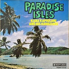 Kana Kapiolani And His Hawaiians - Paradise Isles - Rediffusion
