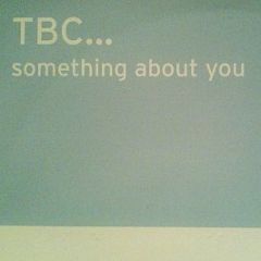 TBC... - Something About You - Echo