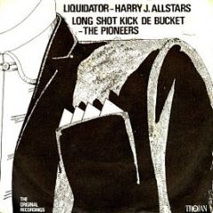 Harry J. All Stars / The Pioneers - Liquidator / Long Shot Kick De Bucket - Trojan Records